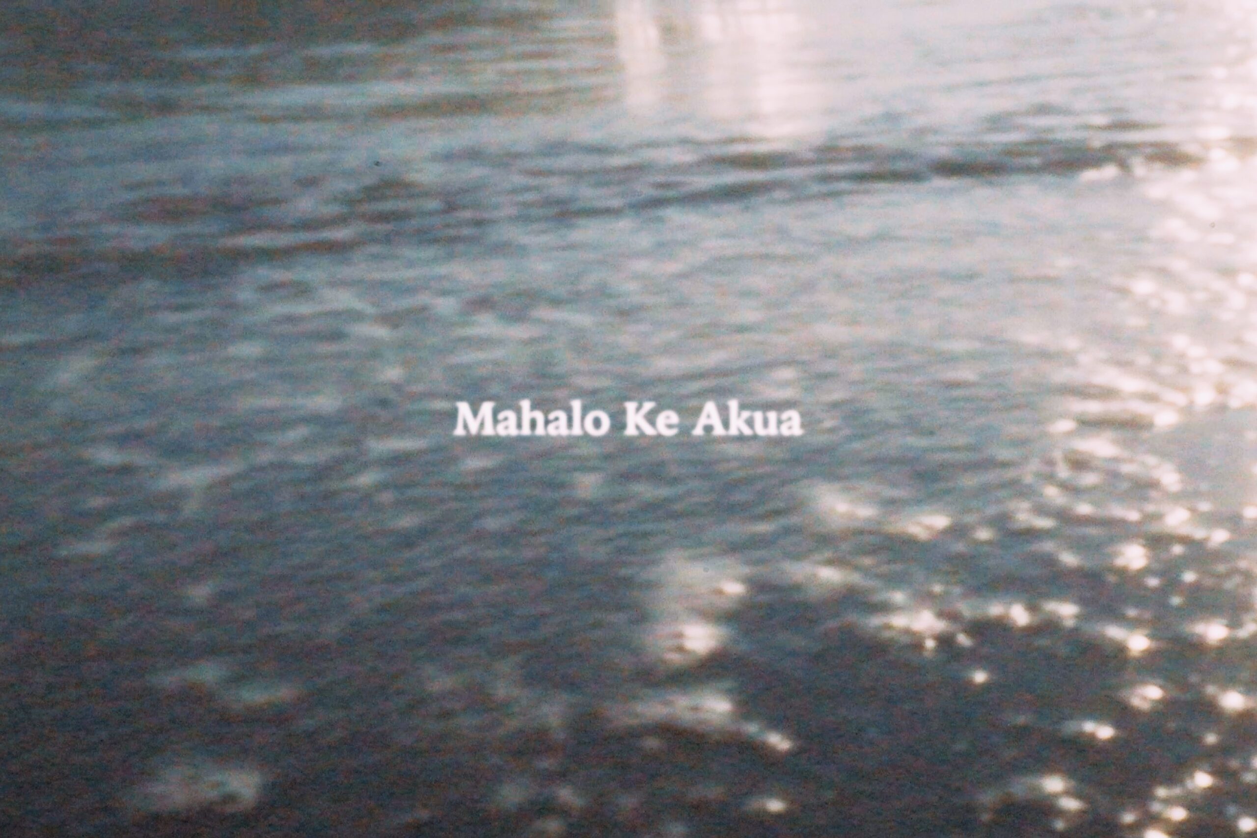 『Mahalo Ke Akua 』music video